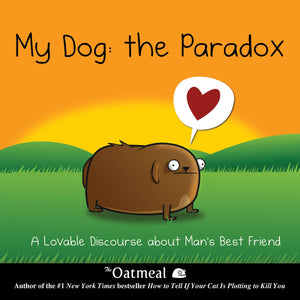 Oatmeal: My Dog The Paradox