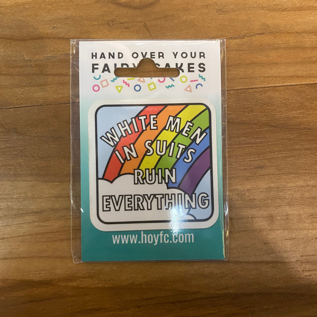Fairy Cakes: White Men In Suits Ruin Everything Sticker