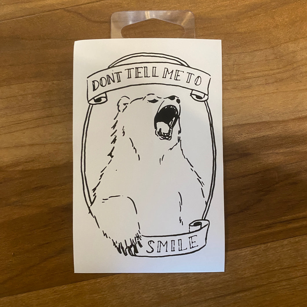 Dont Tell Me To Smile Bear Sticker