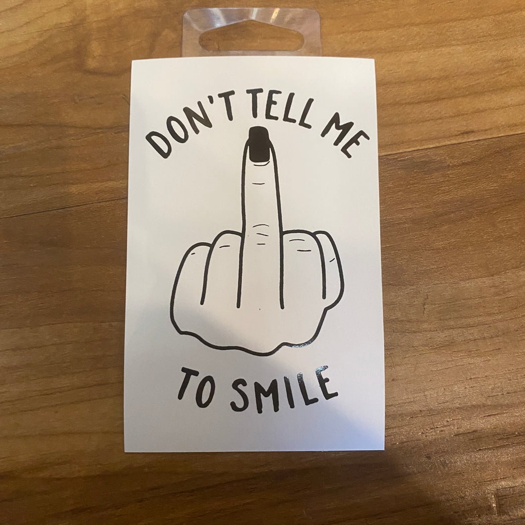 Dont Tell Me To Smile Sticker Middle Finger