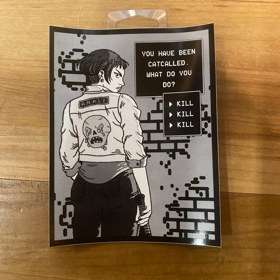 You Have Been Catcalled What Do You Do Kill Sticker