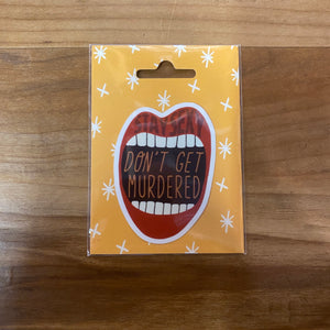Stay Sexy Don't Get Murdered Sticker