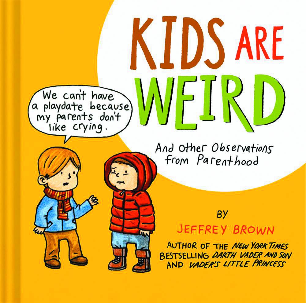 Jeffrey Brown Kids Are Weird Observations From Parenthood Hc