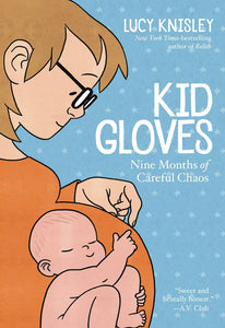 Kid Gloves Nine Months Of Careful Chaos Gn