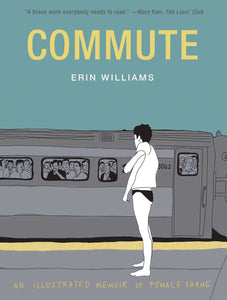 Commute Illustrated Memoir Of Female Shame Hc