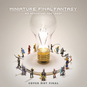 Miniature Final Fantasy No Adventure Too Large Hc