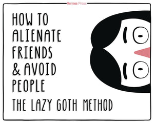How to Alienate Friends & Avoid People Lazy Goth Metho - Books