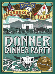 Nathan Hales Donner Dinner Party Bigger Badder Ed - Books