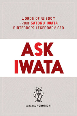 Ask Iwata Words Wisdom Nintendos Legendary Ceo HC Prose - Books