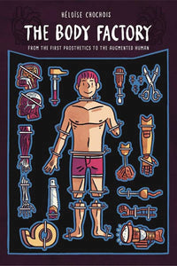 Body Factory From First Prosthetics to Augmented Human GN - Books