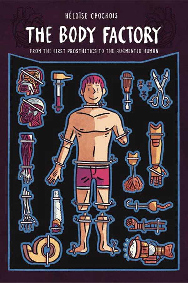 Body Factory From First Prosthetics to Augmented Human GN - Books
