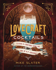 Lovecraft Cocktails Elixirs Libations Lore of Hp Lovecraft - Books