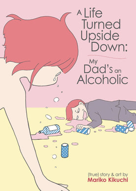 A Life Turned Upside Down My Dads An Alcoholic GN - Books